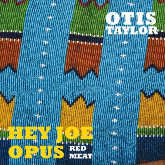 Hey Joe Opus Otis Taylor