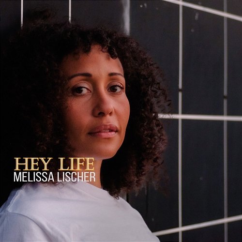 Hey Life Melissa Lischer