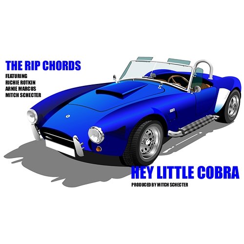 Hey Little Cobra The Rip Chords feat. Richie Rotkin, Arnie Marcus, Mitch Schecter