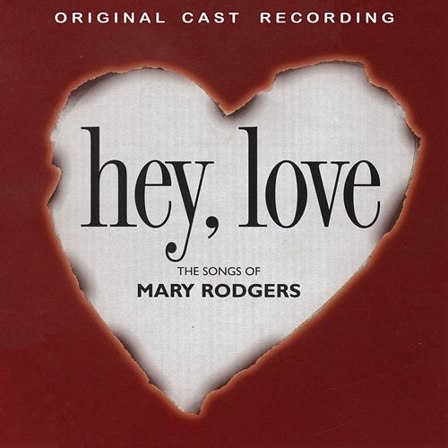 Hey, Love: The Songs Of Mary Rodgers Mark Waldrop, Faith Prince, Jason Workman