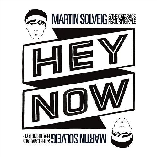Hey Now Martin Solveig & The Cataracs feat. Kyle