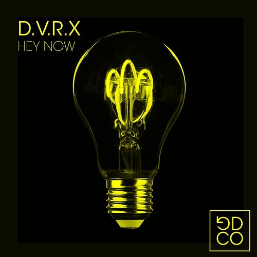 Hey Now D.V.R.X