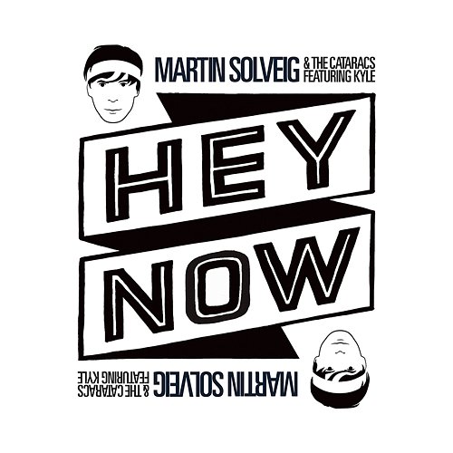 Hey Now Martin Solveig & The Cataracs feat. Kyle