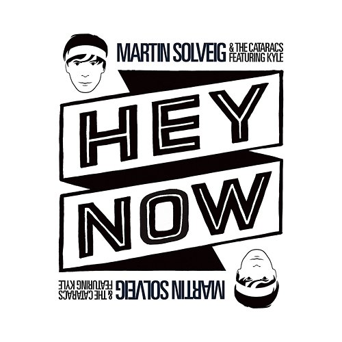 Hey Now Kyle, Martin Solveig, The Cataracs