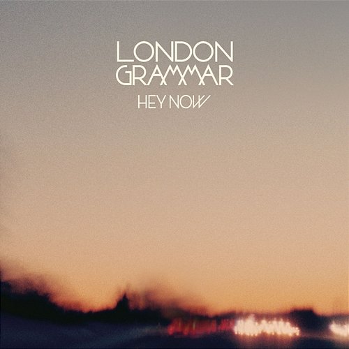 Hey Now EP London Grammar