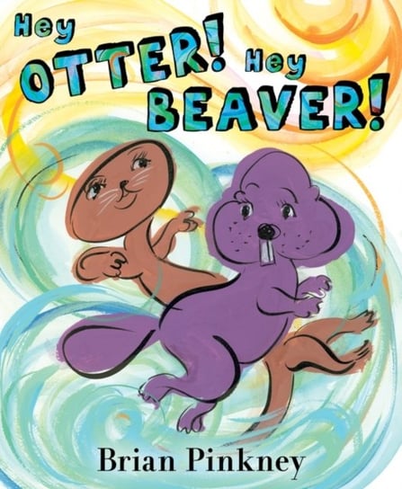 Hey Otter! Hey Beaver! Brian Pinkney
