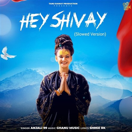 Hey Shivaay Anjali 99, Ghanu Music & Tanu Rawat