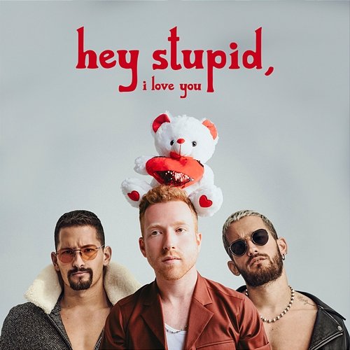 Hey Stupid, I Love You (feat. Mau y Ricky) JP Saxe, Mau y Ricky