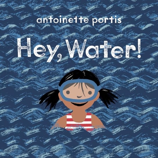 Hey, Water! Antoinette Portis