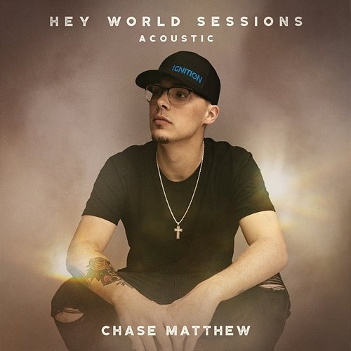 Hey World Sessions Chase Matthew