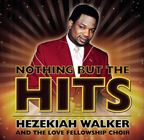 Hezekiah Walker & The Love-Nothing But The Hits Various Artists