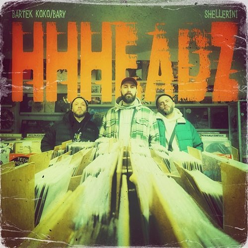 HHHEADZ bartek koko, Bary KA, Shellerini, DJ Cutahead