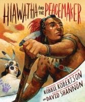 Hiawatha and the Peacemaker - includes CD Robertson Robbie