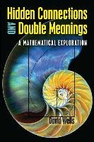 Hidden Connections and Double Meanings: A Mathematical Explo Wells David