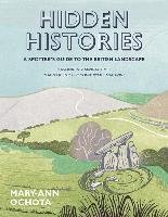 Hidden Histories: A Spotter's Guide to the British Landscape Ochota Mary-Ann
