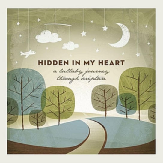 Hidden In My Heart (A Lullaby Journey Through Scripture) Scripture Lullabies