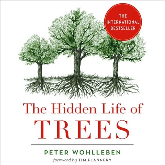 Hidden Life of Trees: What They Feel, How They Communicate Wohlleben Peter