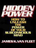 Hidden Power: How to Unleash the Power of Your Subconscious Mind Fleeet James K., Fleet James K.