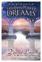 Hidden Power of Dreams: The Mysterious World of Dreams Revealed Linn Denise