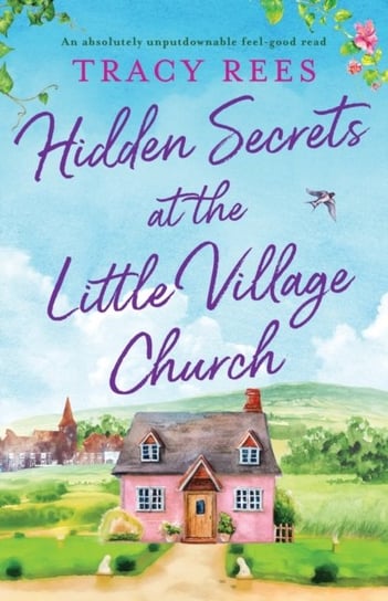 Hidden Secrets at the Little Village Church. An absolutely unputdownable feel-good read Rees Tracy