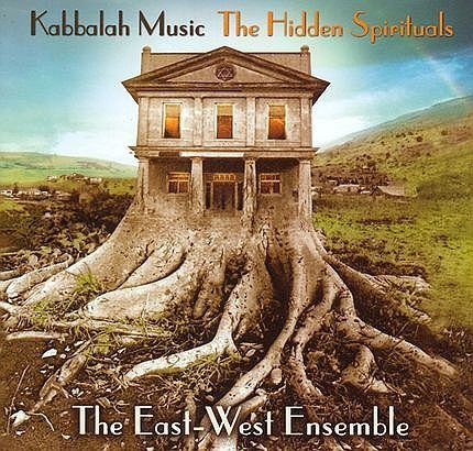 Hidden Spirtuals: Kabbalah Music The East West Ensemble