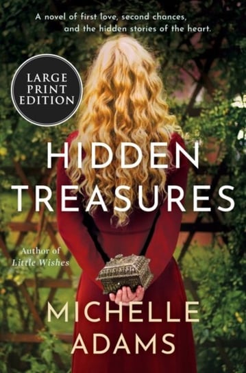 Hidden Treasures. A Novel of First Love, Second Chances, and the HIdden Stories of the Heart Adams Michelle