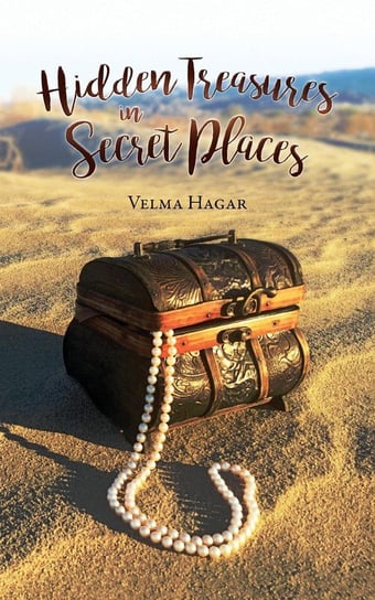 Hidden Treasures in Secret Places Hagar Velma