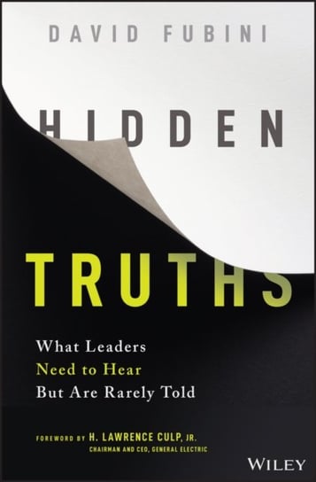 Hidden Truths: What Leaders Need to Hear But Are Rarely Told David Fubini