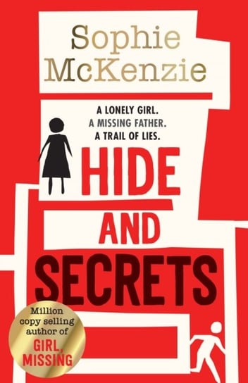 Hide and Secrets. The blockbuster thriller from million-copy bestselling Sophie McKenzie McKenzie Sophie
