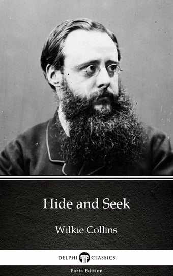 Hide and Seek by Wilkie Collins - Delphi Classics (Illustrated) Collins Wilkie