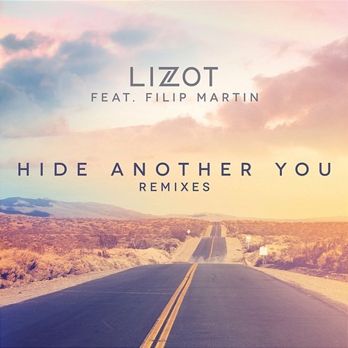 Hide Another You (Remixes) LIZOT feat. Filip Martin