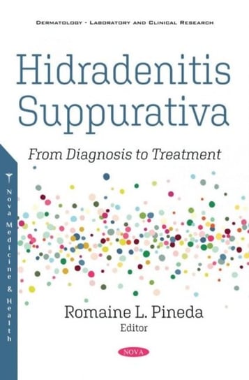 Hidradenitis Suppurativa. From Diagnosis to Treatment Opracowanie zbiorowe