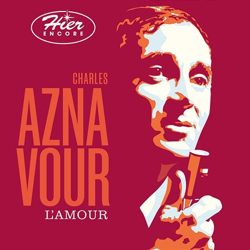 Hier encore - L'amour Charles Aznavour