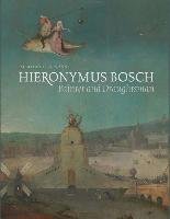 Hieronymus Bosch, Painter and Draughtsman Ilsink Matthijs, Koldeweij Jos, Spronk Ron, Hoogstede Luuk