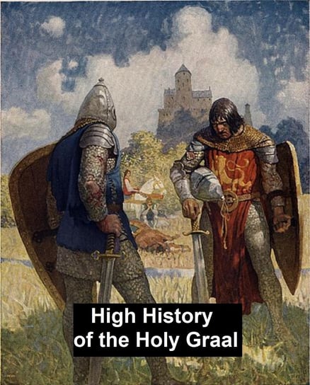High History of the Holy Graal Opracowanie zbiorowe