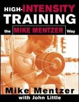 High-Intensity Training the Mike Mentzer Way Mentzer Mike