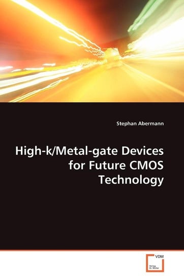 High-k/Metal-gate Devices for Future CMOS Technology Abermann Stephan