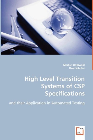 High Level Transition Systems of CSP Specifications Markus Dahlweid