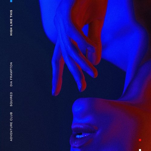 High Like This Squired feat. Dia Frampton, Adventure Club