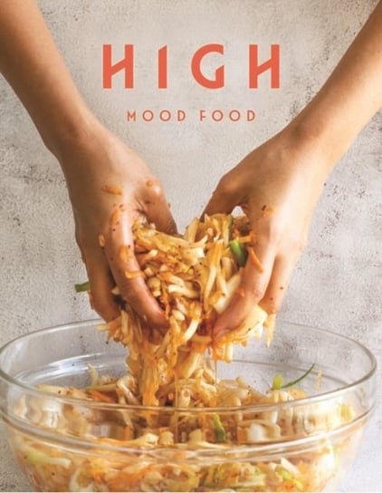 High Mood Food: Natural, fermented, living food. Our stories, our recipes, our way of life Ursel Barnes