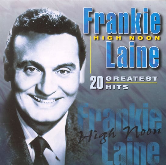 High Noon: 20 Greatest Hits Laine Frankie