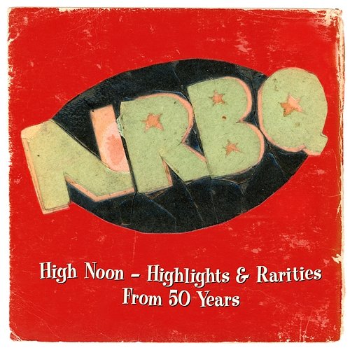 High Noon: Highlights & Rarities From 50 Years NRBQ