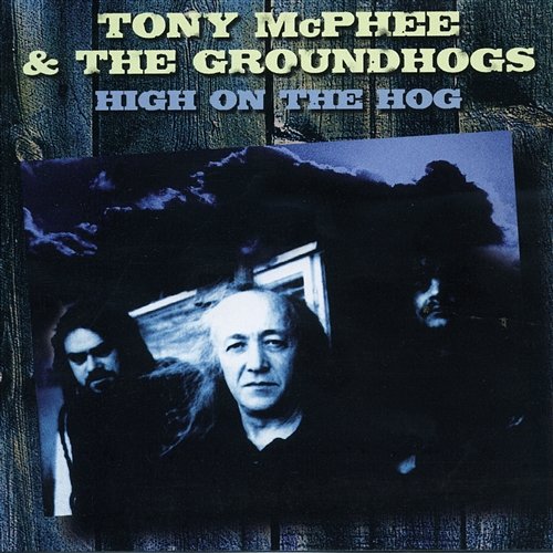 High on the Hog: Anthology 1977-2000 Tony McPhee & The Groundhogs
