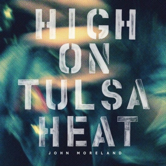 High On Tulsa Heat Moreland John