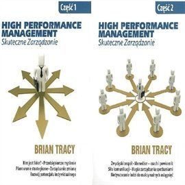 High performance management – skuteczne zarządzanie. Część 1 i 2 Tracy Brian