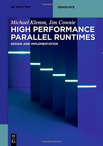 High Performance Parallel Runtimes: Design and Implementation Michael Klemm, Jim Cownie