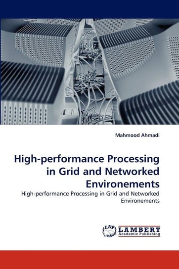 High-Performance Processing in Grid and Networked Environements Ahmadi Mahmood
