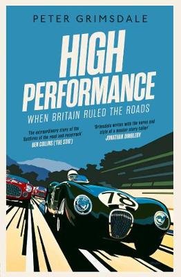 High Performance: When Britain Ruled the Roads Grimsdale Peter