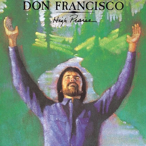High Praise Don Francisco