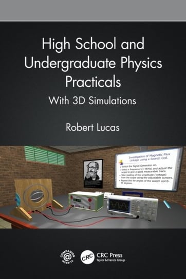 High School and Undergraduate Physics Practicals. With 3D Simulations Lucas Robert